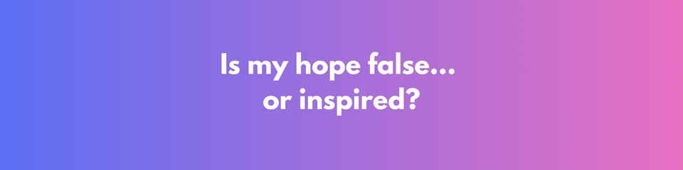 False Hope