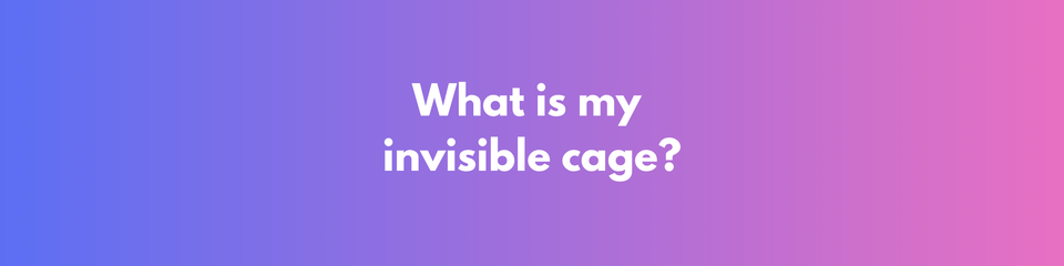 Invisible Cages