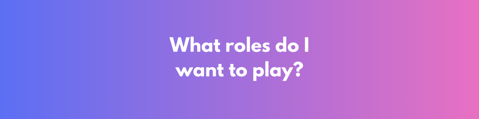 The Roles We Play