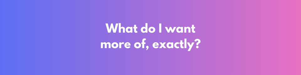 More of What, Exactly?